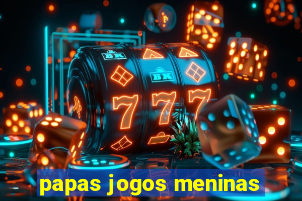 papas jogos meninas